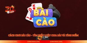 Cách Chơi Bài Cào - Tìm Hiểu Luật Chia Bài Và Tính Điểm